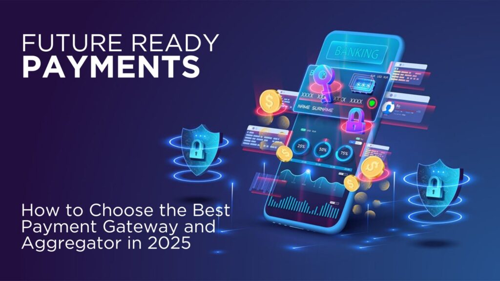 A 3D illustration of a smartphone displaying a secure, futuristic online banking and payment interface, surrounded by shields, data visualizations, and floating coins, with the text "FUTURE READY PAYMENTS" and "How to Choose the Best Payment Gateway and Aggregator in 2026."